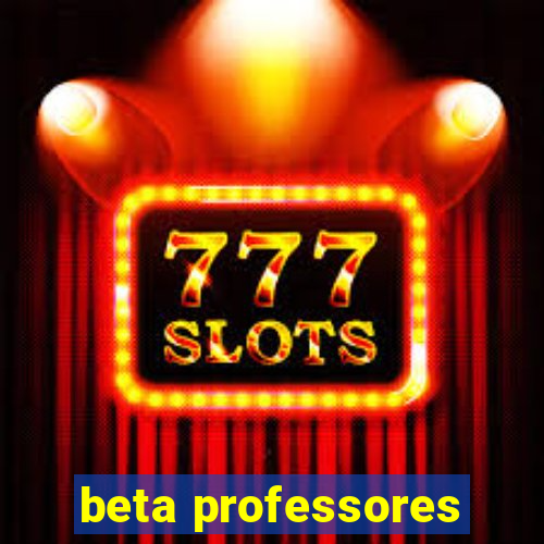 beta professores